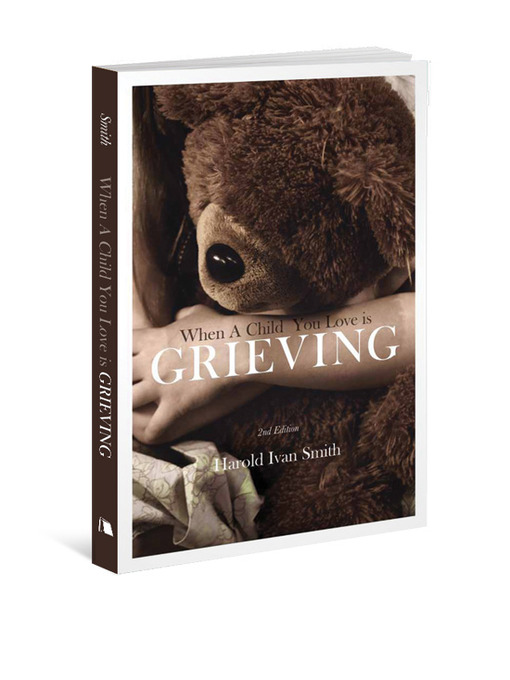 Title details for When a Child You Love is Grieving by Harold Ivan Smith - Available